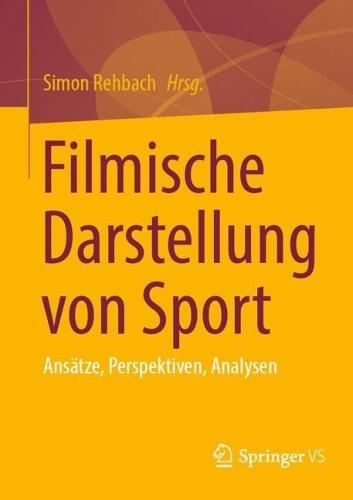 Filmische Darstellung von Sport: Ansätze, Perspektiven, Analysen  by Simon Rehbach at Abbey's Bookshop, 