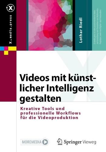 Videos mit künstlicher Intelligenz gestalten: Kreative Tools und professionelle Workflows für die Videoproduktion  by Lothar Riedl at Abbey's Bookshop, 
