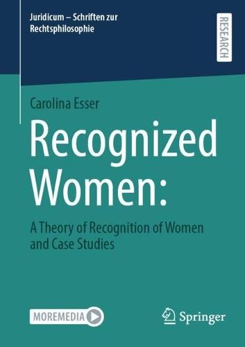 Recognized Women:: a theory of recognition of women and case studies  by Carolina Esser at Abbey's Bookshop, 