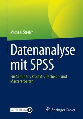 Datenanalyse mit SPSS: Für Seminar-, Projekt-, Bachelor- und Masterarbeiten  by Michael Streich at Abbey's Bookshop, 