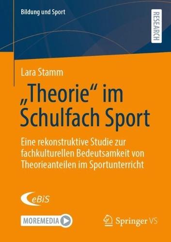 „Theorie“ im Schulfach Sport: Eine rekonstruktive Studie zur fachkulturellen Bedeutsamkeit von Theorieanteilen im Sportunterricht  by Lara Stamm at Abbey's Bookshop, 