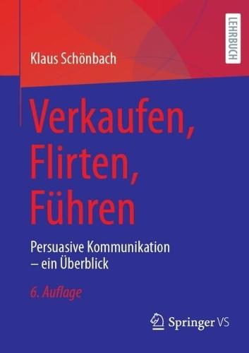 Verkaufen, Flirten, Führen: Persuasive Kommunikation – ein Überblick  by Klaus Schönbach at Abbey's Bookshop, 