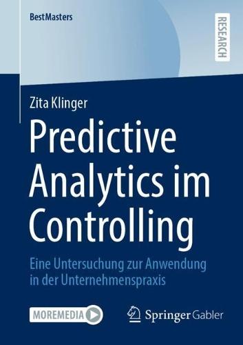 Predictive Analytics im Controlling: Eine Untersuchung zur Anwendung in der Unternehmenspraxis  by Zita Klinger at Abbey's Bookshop, 