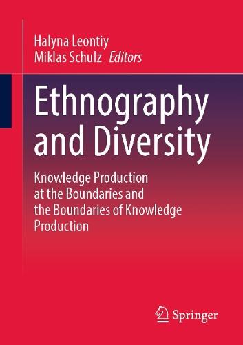 Ethnography and Diversity: Knowledge Production at the Boundaries and the Boundaries of Knowledge Production  by Halyna Leontiy at Abbey's Bookshop, 