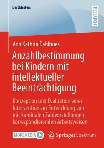 Anzahlbestimmung bei Kindern mit intellektueller Beeinträchtigung: Konzeption und Evaluation einer Intervention zur Entwicklung von mit kardinalen Zahlvorstellungen korrespondierenden Arbeitsweisen  by Ann Kathrin Dahlhues at Abbey's Bookshop, 