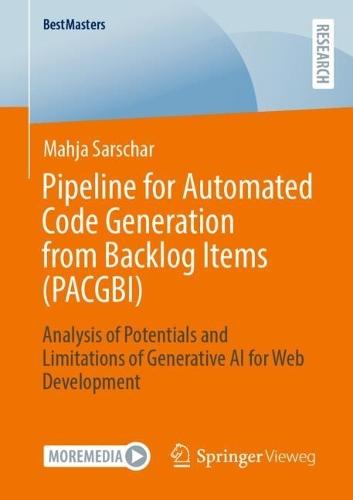 Pipeline for Automated Code Generation from Backlog Items (PACGBI): Analysis of Potentials and Limitations of Generative AI for Web Development  by Mahja Sarschar at Abbey's Bookshop, 