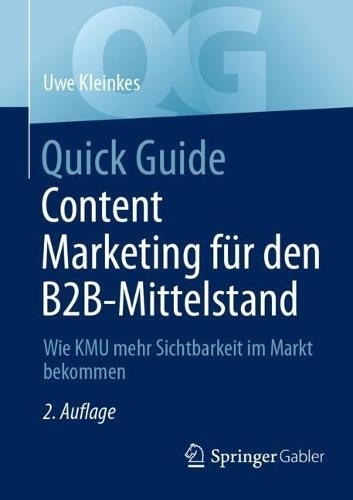 Quick Guide Content Marketing für den B2B-Mittelstand: Wie KMU mehr Sichtbarkeit im Markt bekommen  by Uwe Kleinkes at Abbey's Bookshop, 