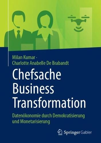 Chefsache Business Transformation: Datenökonomie durch Demokratisierung und Monetarisierung  by Milan Kumar at Abbey's Bookshop, 