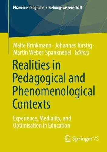 Realities in Pedagogical and Phenomenological Contexts: Experience, Mediality, and Optimisation in Education  by Malte Brinkmann at Abbey's Bookshop, 