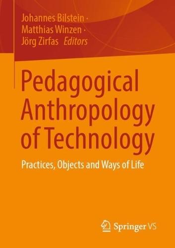 Pedagogical Anthropology of Technology: Practices, Objects and Ways of Life  by Johannes Bilstein at Abbey's Bookshop, 