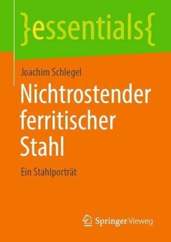 Nichtrostender ferritischer Stahl: Ein Stahlporträt  by Joachim Schlegel at Abbey's Bookshop, 