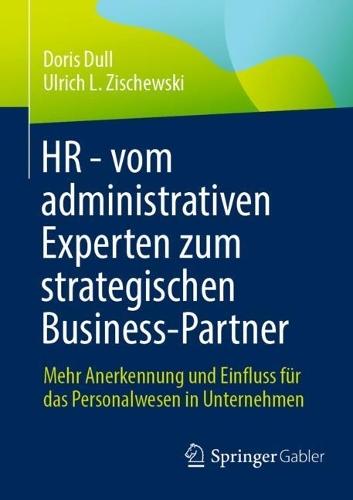 HR - vom administrativen Experten zum strategischen Business-Partner: Mehr Anerkennung und Einfluss für das Personalwesen in Unternehmen  by Doris Dull at Abbey's Bookshop, 