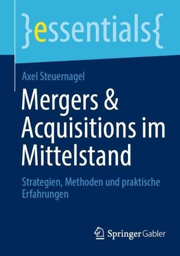 Mergers & Acquisitions im Mittelstand: Strategien, Methoden und praktische Erfahrungen  by Axel Steuernagel at Abbey's Bookshop, 