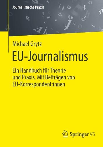 EU-Journalismus: Ein Handbuch für Theorie und Praxis. Mit Beiträgen von EU-Korrespondent:innen  by Michael Grytz at Abbey's Bookshop, 