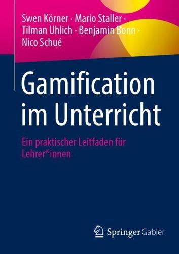 Gamification im Unterricht: Ein praktischer Leitfaden für Lehrer*innen  by Swen Körner at Abbey's Bookshop, 