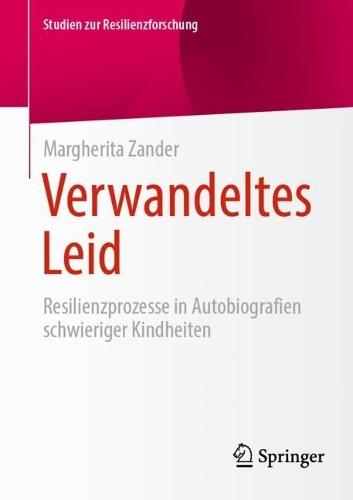 Verwandeltes Leid: Resilienzprozesse in Autobiografien schwieriger Kindheiten  by Margherita Zander at Abbey's Bookshop, 