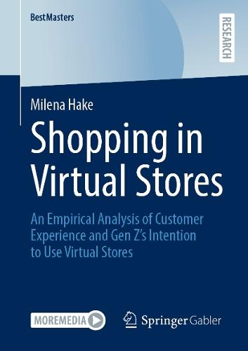Shopping in Virtual Stores: An Empirical Analysis of Customer Experience and Gen Z’s Intention to Use Virtual Stores  by Milena Hake at Abbey's Bookshop, 