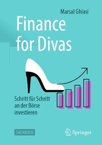 Finance for Divas: Schritt für Schritt an der Börse investieren