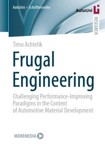 Frugal Engineering: Challenging Performance-Improving Paradigms in the Context of Automotive Material Development  by Timo Achtelik at Abbey's Bookshop, 