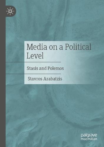 Media on a Political Level: Stasis and Polemos  by Stavros Arabatzis at Abbey's Bookshop, 
