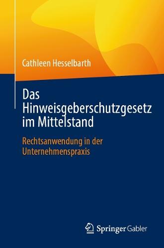 Das Hinweisgeberschutzgesetz im Mittelstand: Rechtsanwendung in der Unternehmenspraxis  by Cathleen Hesselbarth at Abbey's Bookshop, 