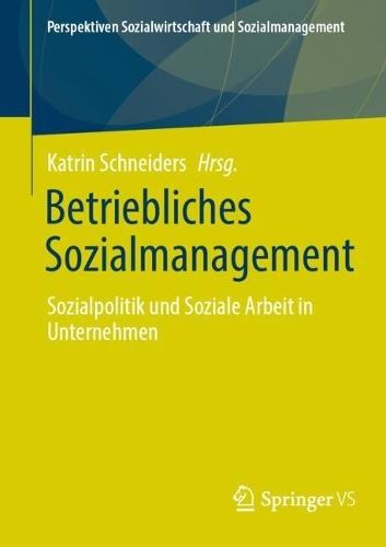 Betriebliches Sozialmanagement: Sozialpolitik und Soziale Arbeit in Unternehmen  by Katrin Schneiders at Abbey's Bookshop, 