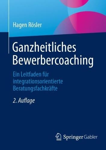 Ganzheitliches Bewerbercoaching: Ein Leitfaden für integrationsorientierte Beratungsfachkräfte  by Hagen Rösler at Abbey's Bookshop, 