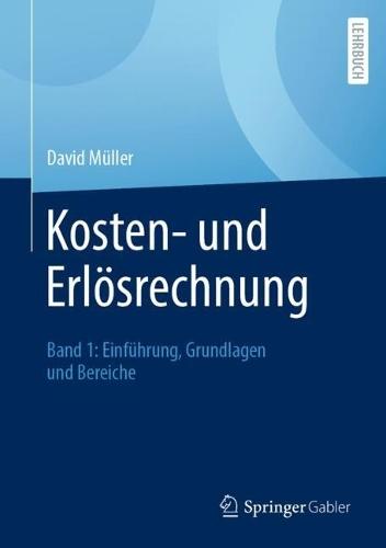 Kosten- und Erlösrechnung: Band 1: Einführung, Grundlagen und Bereiche  by David Müller at Abbey's Bookshop, 