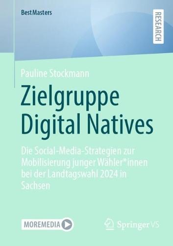 Zielgruppe Digital Natives: Die Social-Media-Strategien zur Mobilisierung junger Wähler*innen bei der Landtagswahl 2024 in Sachsen  by Pauline Stockmann at Abbey's Bookshop, 