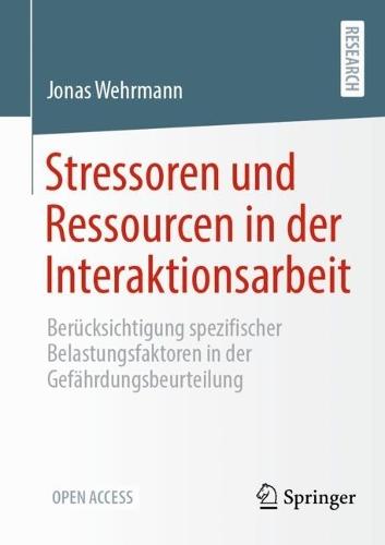 Stressoren und Ressourcen in der Interaktionsarbeit: Berücksichtigung spezifischer Belastungsfaktoren in der Gefährdungsbeurteilung  by Jonas Wehrmann at Abbey's Bookshop, 