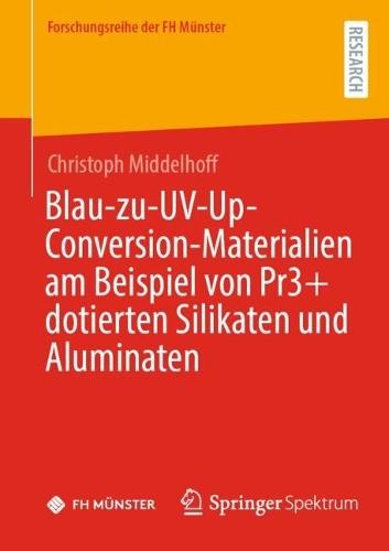 Blau-zu-UV-Up-Conversion-Materialien am Beispiel von Pr3+ dotierten Silikaten und Aluminaten  by Christoph Middelhoff at Abbey's Bookshop, 