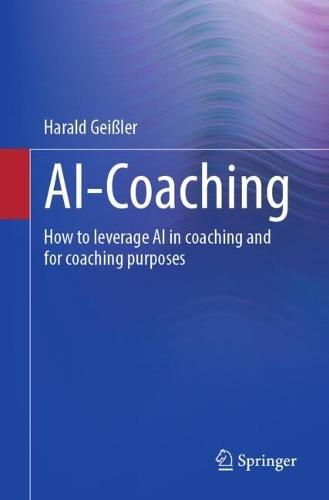 AI-Coaching: How to leverage AI in coaching and for coaching purposes  by Harald Geißler at Abbey's Bookshop, 