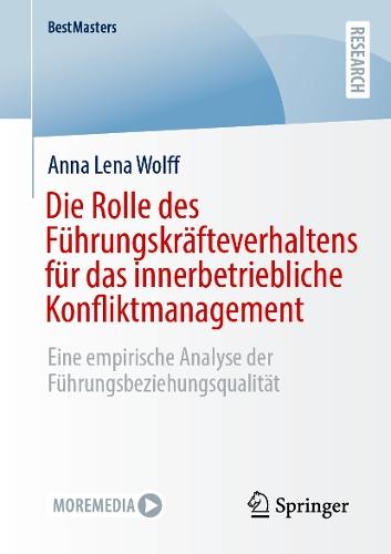 Die Rolle des Führungskräfteverhaltens für das innerbetriebliche Konfliktmanagement: Eine empirische Analyse der Führungsbeziehungsqualität  by Anna Lena Wolff at Abbey's Bookshop, 