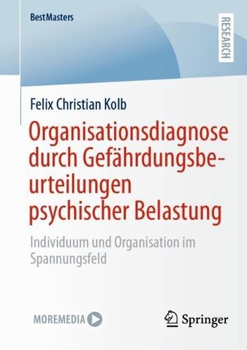 Organisationsdiagnose durch Gefährdungsbeurteilungen psychischer Belastung: Individuum und Organisation im Spannungsfeld  by Felix Christian Kolb at Abbey's Bookshop, 