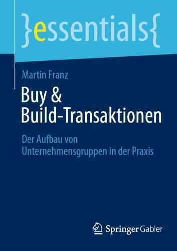 Buy & Build-Transaktionen: Der Aufbau von Unternehmensgruppen in der Praxis  by Martin Franz at Abbey's Bookshop, 