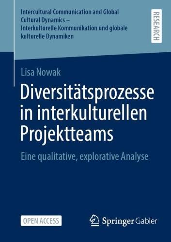 Diversitätsprozesse in interkulturellen Projektteams: Eine qualitative, explorative Analyse  by Lisa Nowak at Abbey's Bookshop, 