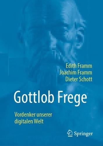 Gottlob Frege: Vordenker unserer digitalen Welt  by Edith Framm at Abbey's Bookshop, 