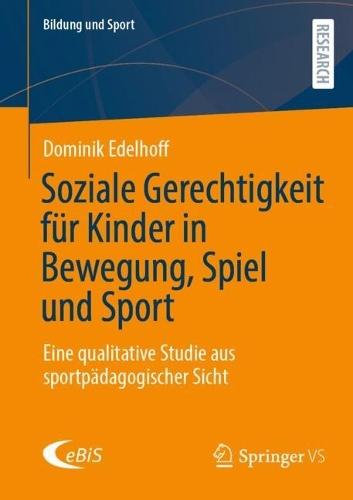 Soziale Gerechtigkeit für Kinder in Bewegung, Spiel und Sport: Eine qualitative Studie aus sportpädagogischer Sicht  by Dominik Edelhoff at Abbey's Bookshop, 
