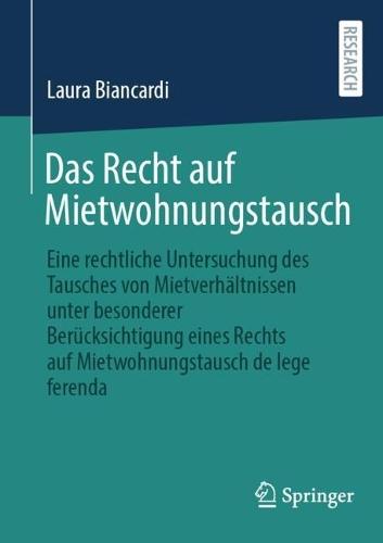 Das Recht auf Mietwohnungstausch: Eine rechtliche Untersuchung des Tausches von Mietverhältnissen unter besonderer Berücksichtigung eines Rechts auf Mietwohnungstausch de lege ferenda  by Laura Biancardi at Abbey's Bookshop, 