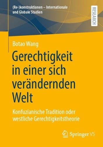 Gerechtigkeit in einer sich verändernden Welt: Konfuzianische Tradition oder westliche Gerechtigkeitstheorie  by Botao Wang at Abbey's Bookshop, 