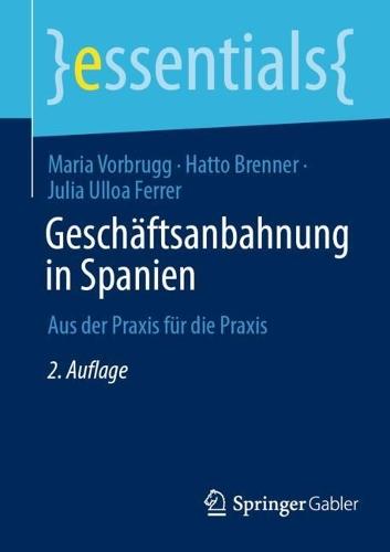 Geschäftsanbahnung in Spanien: Aus der Praxis für die Praxis  by Maria Vorbrugg at Abbey's Bookshop, 