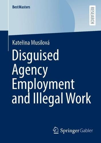 Disguised Agency Employment and Illegal Work  by Kateřina Musilová at Abbey's Bookshop, 