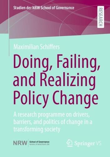 Doing, Failing, and Realizing Policy Change: A research programme on drivers, barriers, and politics of change in a transforming society
