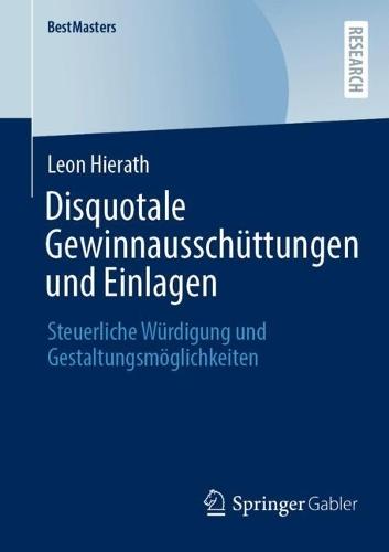 Disquotale Gewinnausschüttungen und Einlagen: Steuerliche Würdigung und Gestaltungsmöglichkeiten  by Leon Hierath at Abbey's Bookshop, 