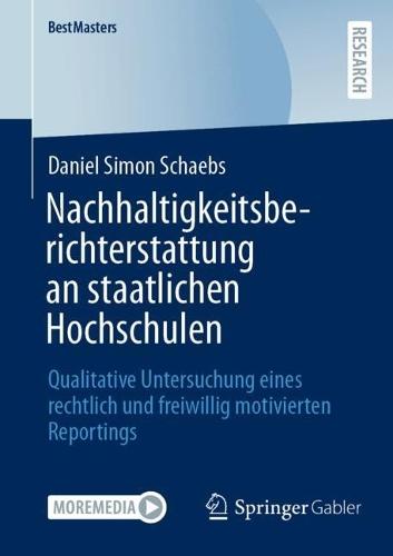 Nachhaltigkeitsberichterstattung an staatlichen Hochschulen: Qualitative Untersuchung eines rechtlich und freiwillig motivierten Reportings  by Daniel Simon Schaebs at Abbey's Bookshop, 