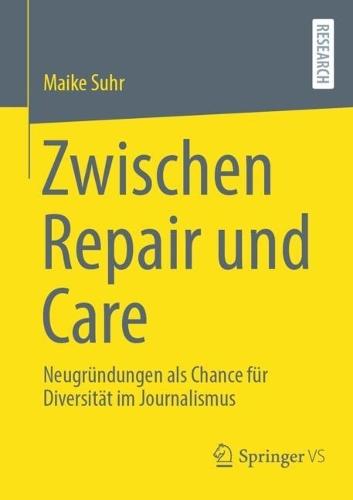 Zwischen Repair und Care: Neugründungen als Chance für Diversität im Journalismus