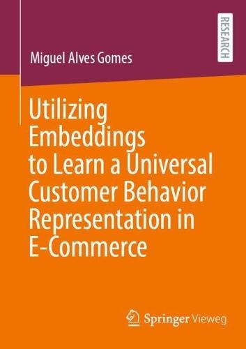 Utilizing Embeddings to Learn a Universal Customer Behavior Representation in E-Commerce