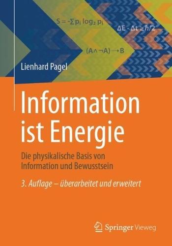 Information ist Energie: Die physikalische Basis von Information und Bewusstsein