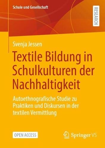 Textile Bildung in Schulkulturen der Nachhaltigkeit: Autoethnografische Studie zu Praktiken und Diskursen in der textilen Vermittlung
