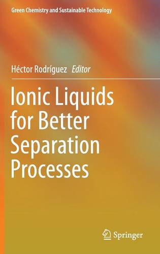 Ionic Liquids for Better Separation Processes  by Héctor Rodríguez at Abbey's Bookshop, 